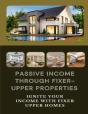 Passive Income Through Fixer-Upper Properties - Preview
