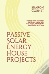 Passive Solar Energy House Projects: Diy