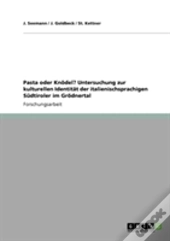 Pasta Oder Knodel? Untersuchung Zur Kulturellen Identitat Der Italienischsprachigen Sudtiroler Im Grodnertal