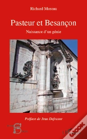 Pasteur Et Besançon ; Naissance D'Un Génie