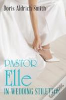 Pastor Elle In Wedding Stilettos