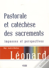 Pastorale Et Catéchèse Des Sacrements ; Impasses Et Perspectives