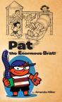 Pat The Enormous Brat! - Preview