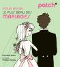 Patch : Pour Avoir Le Plus Beau Des Mariages - Preview