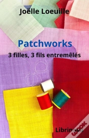 Capa do artigo Patchworks : 3 Filles, 3 Fils Entremêlés