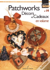 Patchworks , Decors Et Cadeaux En Volume T.14