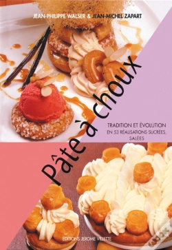 Capa do artigo Pâte À Choux ; Tradition Et Évolution En 53 Réalisations Sucrées, Salées