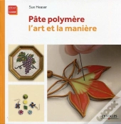 Pâte Polymère ; L'Art Et La Manière