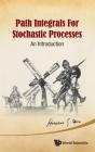 Path Integrals For Stochastic Processes: An Introduction - Preview
