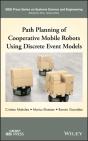 Path Planning Of Cooperative Mobile Robots Using Discrete Event Models - Preview