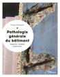 Pathologie Générale Du Batiment ; Diagnostic, Remèdes Et Prévention - Preview
