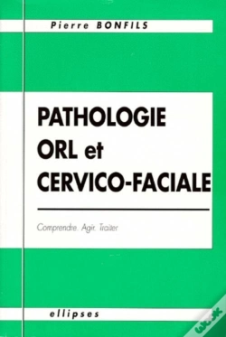 Capa do artigo Pathologie O.R.L. Et Cervico-Faciale - Comprendre, Agir, Traiter