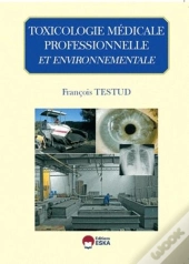 Pathologie Toxique Professionnelle Et Environnementale (Édition 2012)