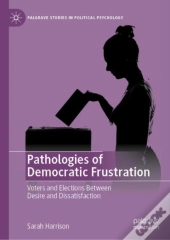 Pathologies Of Democratic Frustration