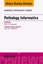 Pathology Informatics, An Issue Of Surgical Pathology Clinics - Preview