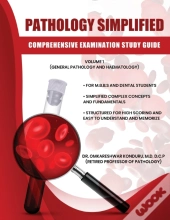 Pathology Simplified - Comprehensive Examination Study Guide - Volume I (General Pathology And Haematology)