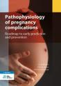 Pathophysiology Of Pregnancy Complications - Preview