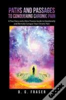 Paths And Passages To Conquering Chronic Pain