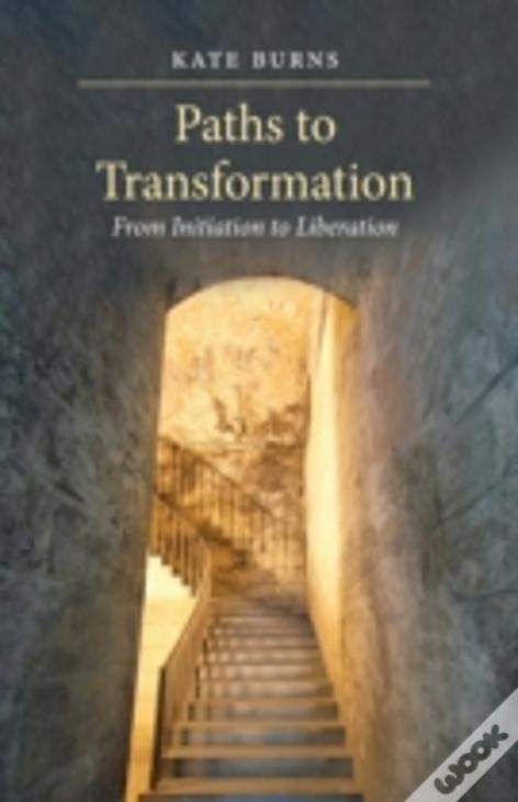 Paths To Transformation: From Initiation To Liberation - Hardcover