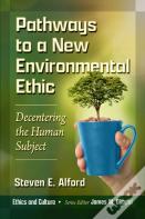 Pathways To A New Environmental Ethic