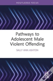 Pathways To Adolescent Male Violent Offending