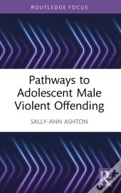 Pathways To Adolescent Male Violent Offending