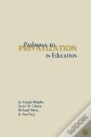 Pathways To Privatization In Education