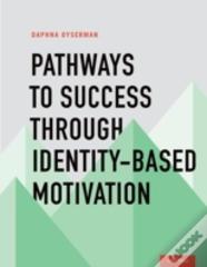 Pathways To Success Through Identity-Based Motivation