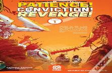 Patience! Conviction! Revenge! Vol 1