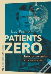 Patients Zéro ; Histoires Inversées De La Médecine