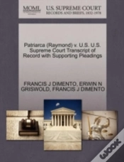 Capa do artigo Patriarca (Raymond) V. U.S. U.S. Supreme Court Transcript Of Record With Supporting Pleadings