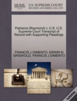 Capa do artigo Patriarca (Raymond) V. U.S. U.S. Supreme Court Transcript Of Record With Supporting Pleadings