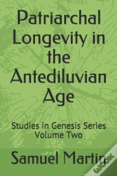 Patriarchal Longevity In The Antediluvian Age