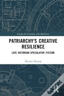 Patriarchyâ€™S Creative Resilience