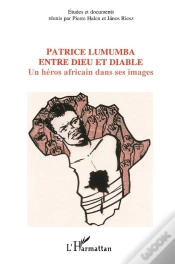 Capa do artigo Patrice Lumumba Entre Dieu Et Diable ; Un Heros Africain Dans Ses Images