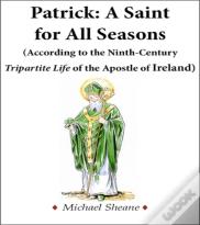 Patrick: A Saint For All Seasons