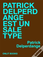 Capa do artigo Patrick Delperdange Est Un Sale Type