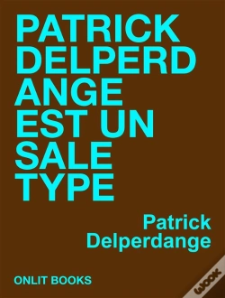 Capa do artigo Patrick Delperdange Est Un Sale Type