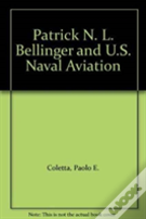 Patrick N. L. Bellinger And U.S. Naval Aviation
