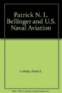Patrick N. L. Bellinger And U.S. Naval Aviation - Preview