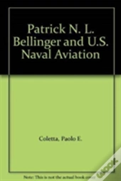 Patrick N. L. Bellinger And U.S. Naval Aviation
