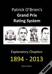 Patrick O'Brien'S Grand Prix Rating System: Explanatory Chapters 1894-2013