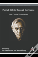 Patrick White Beyond The Grave