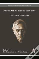 Patrick White Beyond The Grave