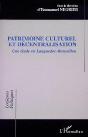 Patrimoine Culturel Et Decentralisation ; Une Etude En Languedoc-Roussillon - Preview