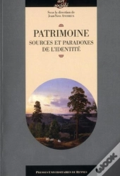 Patrimoine ; Sources Et Paradoxes De L'Identité
