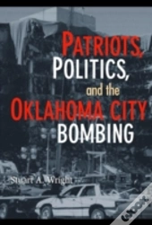 Patriots, Politics, And The Oklahoma City Bombing