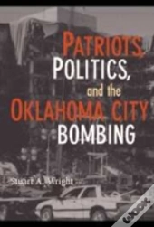 Patriots, Politics, And The Oklahoma City Bombing