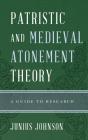 Patristic And Medieval Atonement Theory - Preview