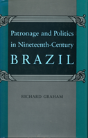 Patronage And Politics In Nineteenth-Century Brazil - Preview
